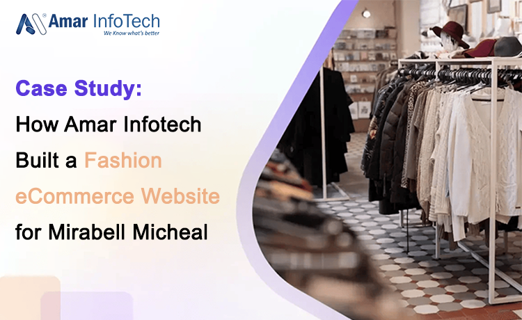 Case Study: How Amar Infotech Built a Fashion eCommerce Website for Mirabell Micheal