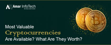 Most Valuable Cryptocurrencies are Available? What are they Worth?
