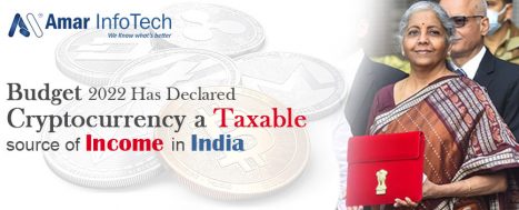 Budget 2022 declared Cryptocurrency as a taxable source of income in India