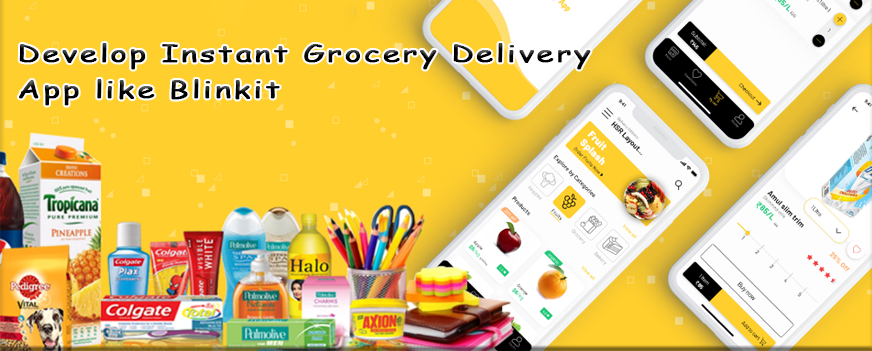 Develop Instant Grocery Delivery App like Blinkit