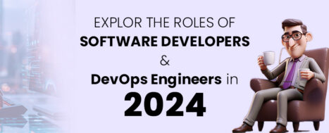 Exploring the Roles of Software Developers and DevOps Engineers in 2024